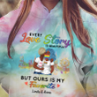 Our Love Story Is My Favorite LGBT Tie Dye Shirt Sweatshirt Hoodie AP367