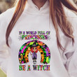 Be a Witch Fall Halloween Rainbow Shirt Hoodie AP287