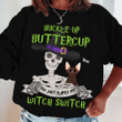 Cat Halloween, Buckle up Buttercup Shirt Sweatshirt AP290