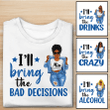 I’ll Bring The Bad Decisions Personalized Shirt Sweatshirt Hoodie AP776