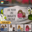 Like Mother Like Daughter On Crap Personalized Mother's Day Facecover FM026