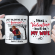Couple Custom Mug Last Valentine As My Fiance Next You'll Be My Wife Personalized Mug DW038
