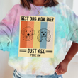 Best Dog Dag/Mom Ever Personalized Tie Dye Shirt Sweatshirt Hoodie AP850