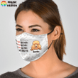 Every Snack You Make, Funny Personalized Facecover FM017