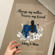 Always my mother, Forever my friend Personalized Acrylic Plaque PL0003