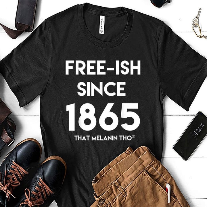 Apparel Black Freeish Since 1865 That Melanin Tho Celebration Shirt Hoodie AP051
