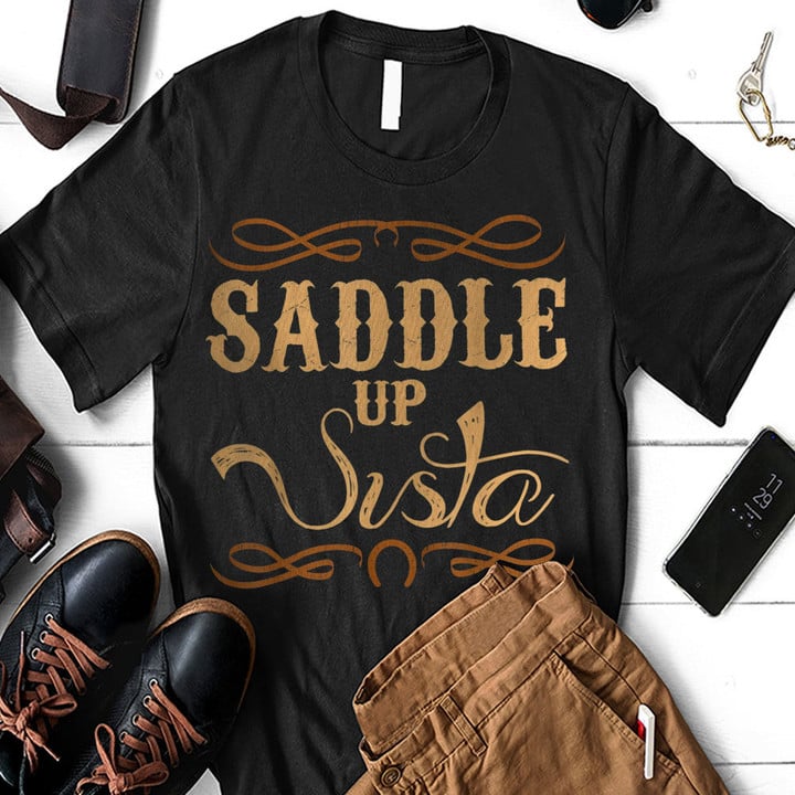 Black Saddle Up Sista Shirt Funny Horse Shirt Hoodie AP120
