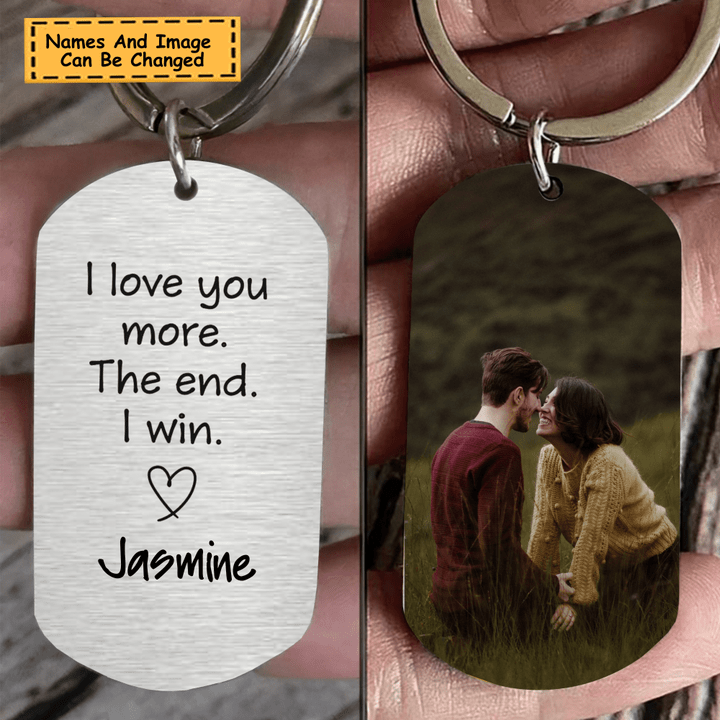 I Love You More The End Personalized Valentine Steel Keychain KC015