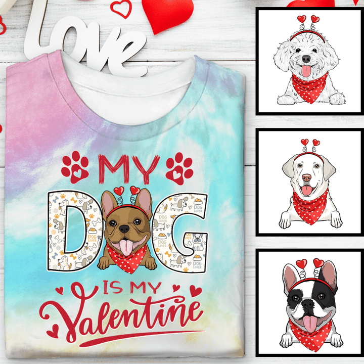 My Dog Is My Valentine Tie Dye Shirt Sweatshirt Hoodie AP596