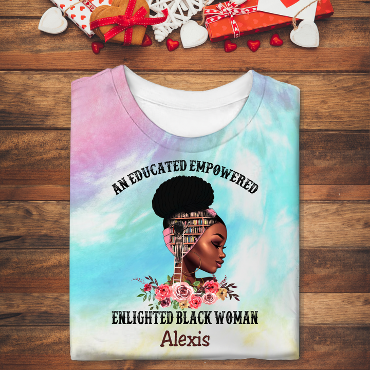 Educated Empower Enlighted Black Woman Tie Dye Shirt Sweatshirt Hoodie AP684