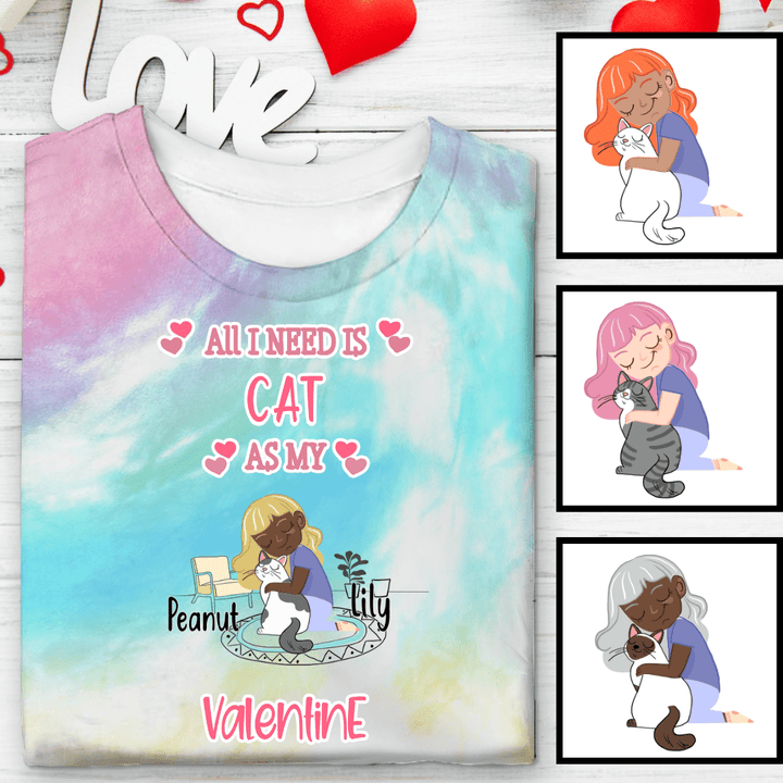 Needing My Cat On Valentine Personalized Tie Dye Shirt Sweatshirt Hoodie AP570