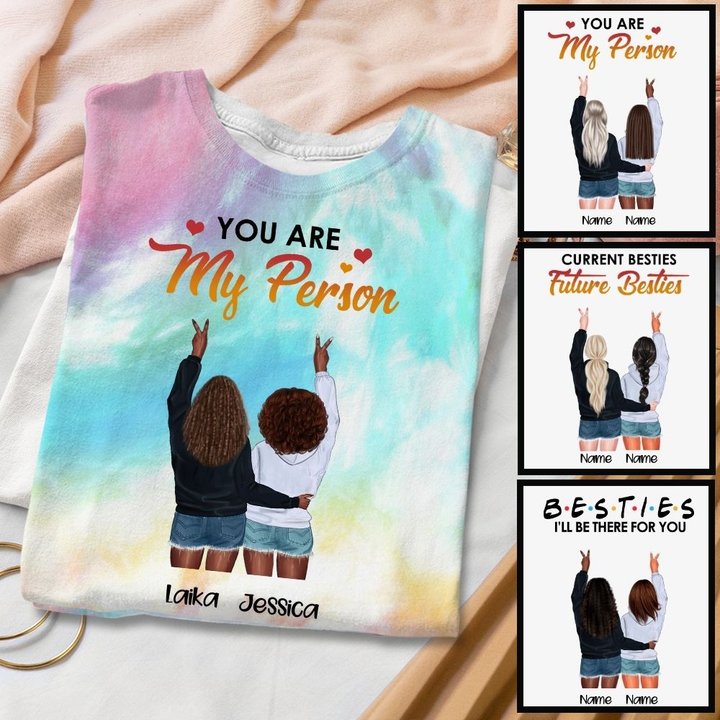 Besties I'll Be There For You Personalized Tie Dye Shirt Sweatshirt Hoodie AP338
