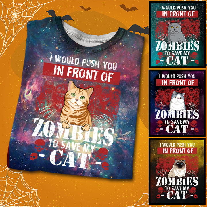 Cat - I Would Push You In Front Of Zombie 3D Galaxy Shirt Hoodie AP275