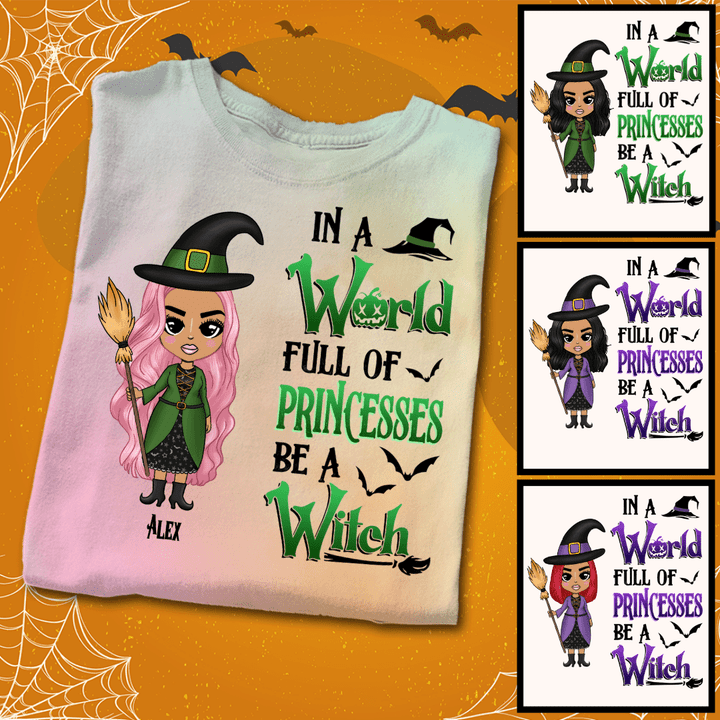 In a world full of Princesses be a Witch Tie Dye Shirt Sweatshirt Hoodie AP297