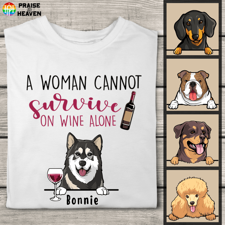 A Woman Cannot Survive On Wine Alone, Personalized Gifts for Dog Lovers T-Shirt Sweatershirt Hoodie AP796