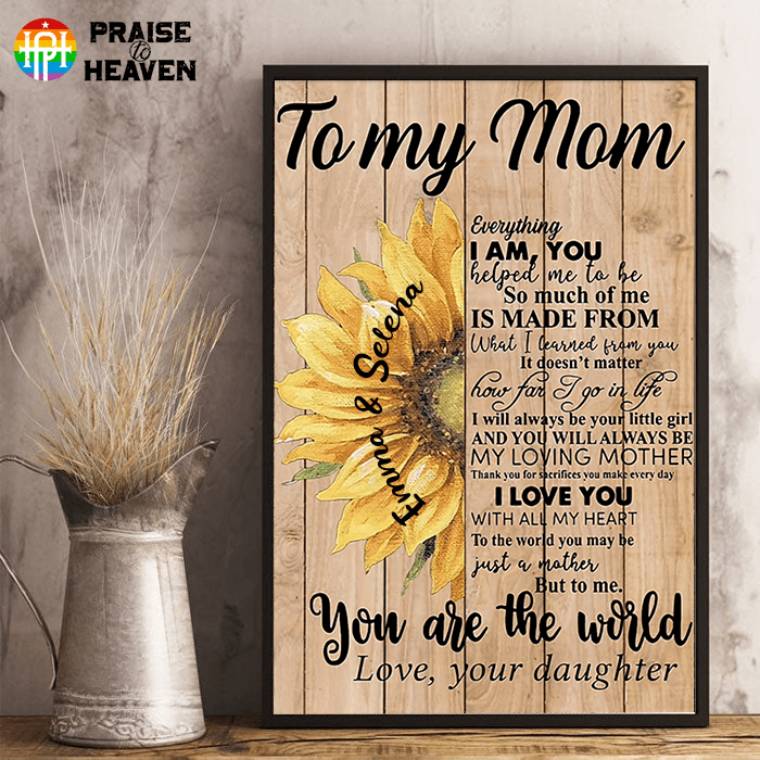 Sunflower To My Mom I Love You For All The Time You Are The World Personalized Poster PT0096