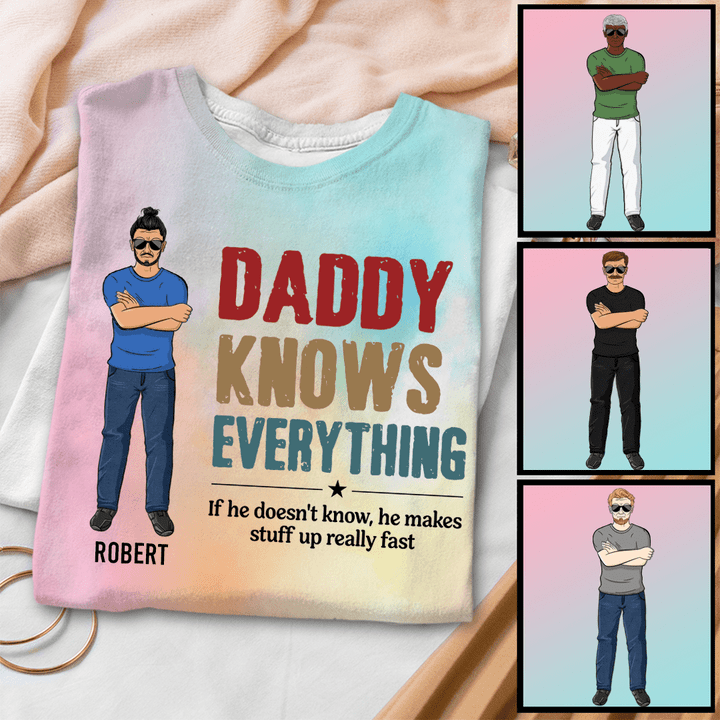 Daddy/Grandpa/Uncle Knows Everything Tie Dye Shirt Sweatshirt Hoodie AP854