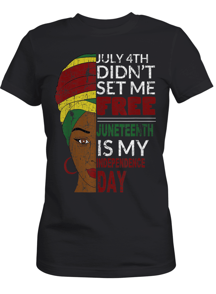 Shirt for juneteenth day shirt july 4th didn't set me juneteenth is my independence day shirt