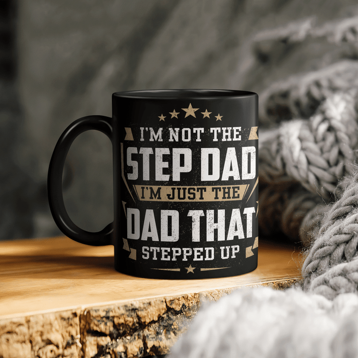 Mug for step dad gifts for step father i am not the step dad mug