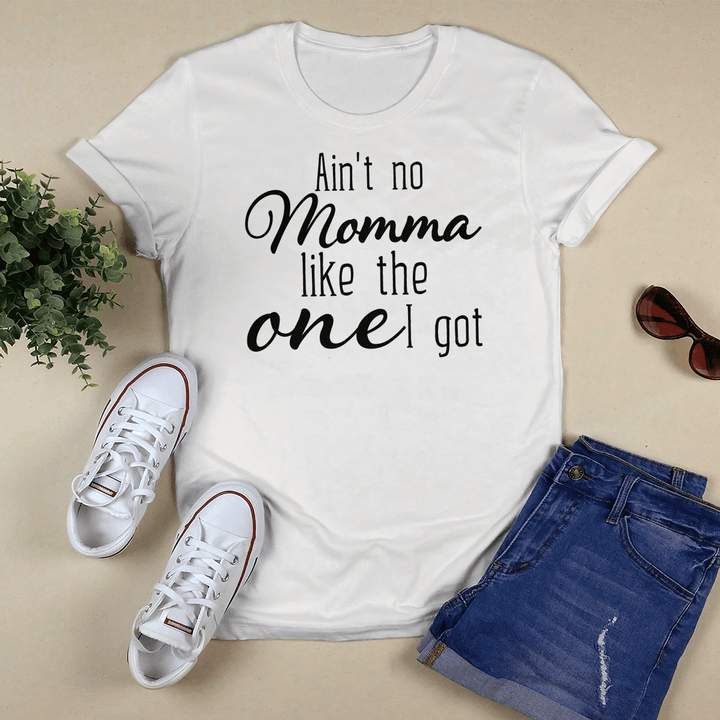 Mother's day shirt for mom ain’t no momma like the one I got shirt gift for mom cool mom shirt happy mother's day shirt