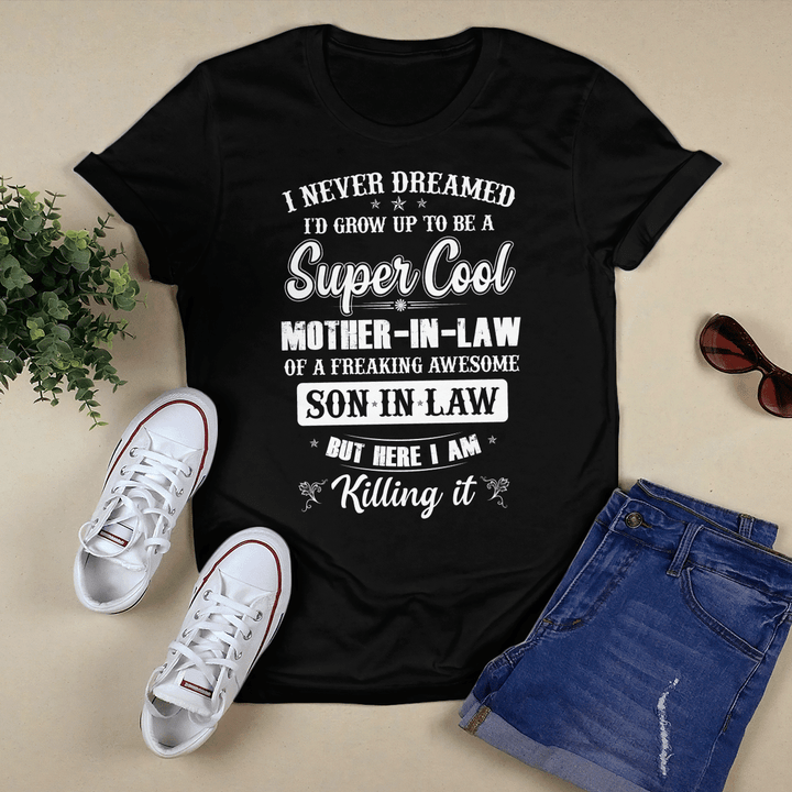 Mother's day shirt for mother-in-law from son-in-law never dreamed grow up to be super cool mother-in-law shirt gift for mom happy mother's day shirt