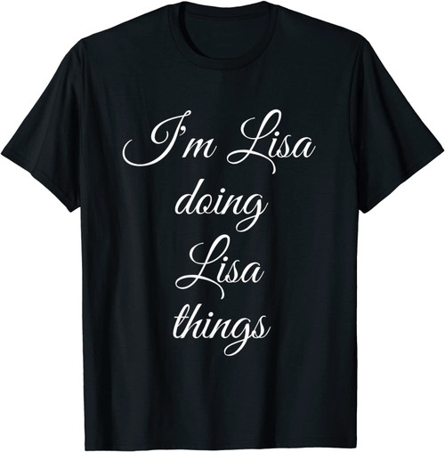 I'm Lisa Doing Lisa Things Funny Birthday Name Gift Idea T-Shirt