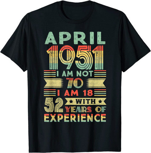Born April 1951 70th Birthday Gift Made In 1951 70 Year Old T-Shirt