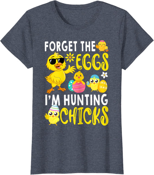 Forget The Eggs I'm nztshirt Chicks Funny Happy Easter Day T-Shirt