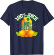 Herren 100% Juice No Seeds Shirt Funny Mens Vasectomy Gift T-Shirt
