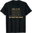 Come To The Dad Side We Have Bad Jokes Father's Day T-Shirt