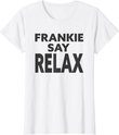 Frankie Say Relax Lustiges 90er Jahre Amerikanische TV-Serie Geschenk T-Shirt