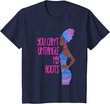 Black Girl Magic African Queen Can't Untangle My Roots T-Shirt