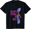 Black Girl Magic African Queen Can't Untangle My Roots T-Shirt
