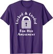 Keuschheit für Männer und Frauen gesperrt und geladen. T-Shirt