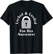 Keuschheit für Männer und Frauen gesperrt und geladen. T-Shirt