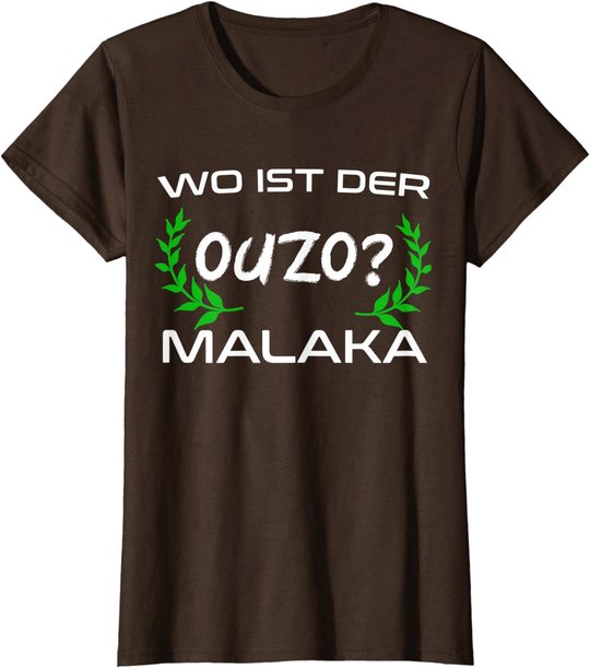 Wo Ist Der Ouzo Malaka Greece Griechenland Lustiges Geschenk T-Shirt