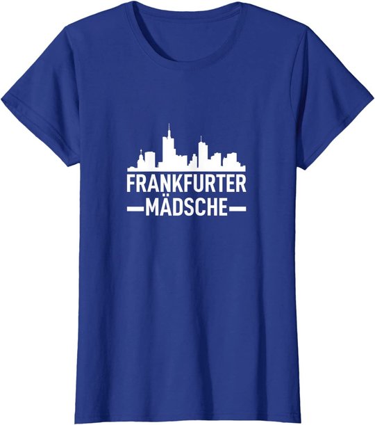 Damen Frankfurter Mädsche Frankfurt Am Main FFM Hessen Geschenk T-Shirt