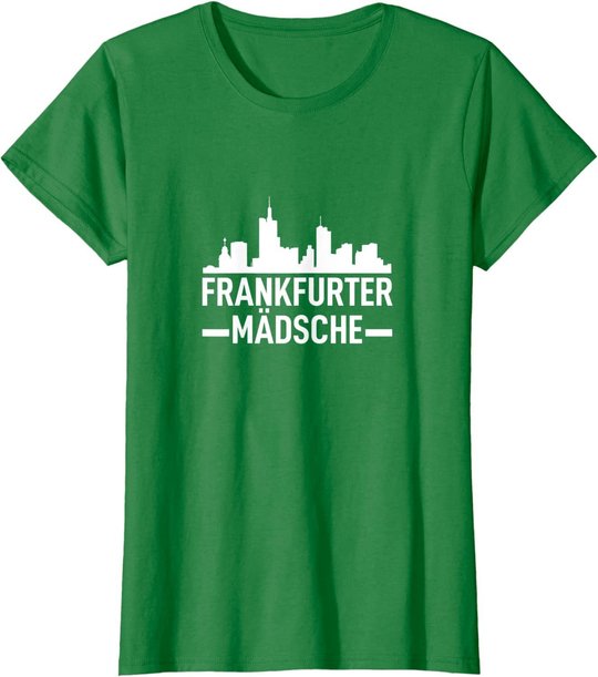 Damen Frankfurter Mädsche Frankfurt Am Main FFM Hessen Geschenk T-Shirt