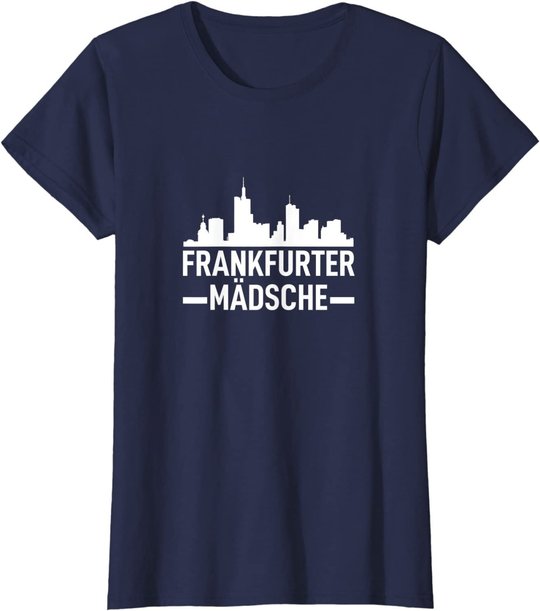 Damen Frankfurter Mädsche Frankfurt Am Main FFM Hessen Geschenk T-Shirt