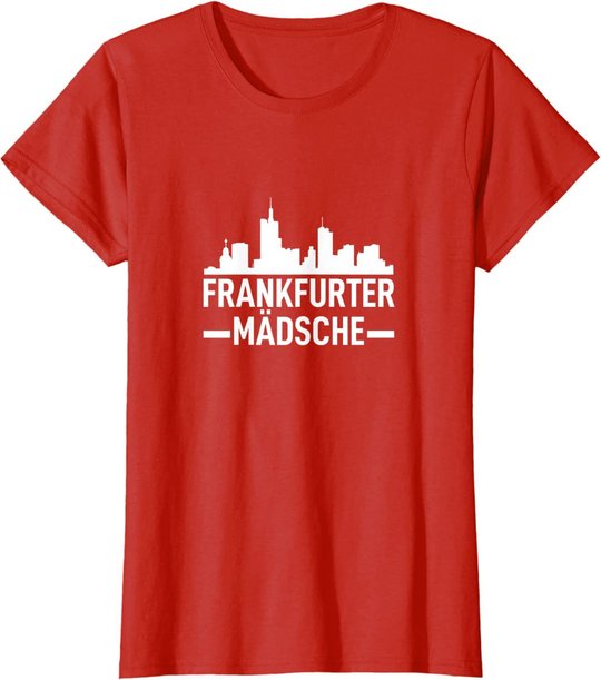Damen Frankfurter Mädsche Frankfurt Am Main FFM Hessen Geschenk T-Shirt