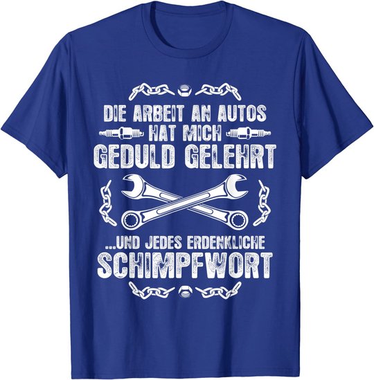 Schrauber Kfz Mechaniker T-Shirt: Geduld Und Schimpfwörter T-Shirt