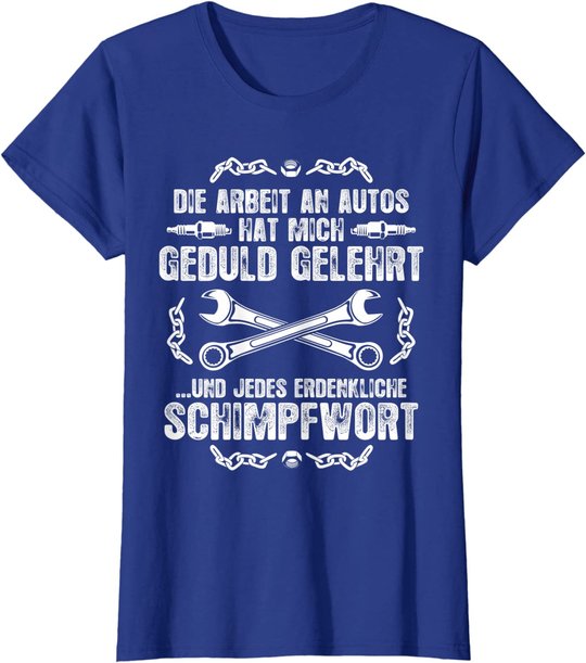 Schrauber Kfz Mechaniker T-Shirt: Geduld Und Schimpfwörter T-Shirt