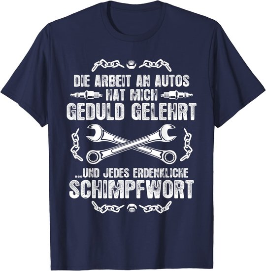 Schrauber Kfz Mechaniker T-Shirt: Geduld Und Schimpfwörter T-Shirt