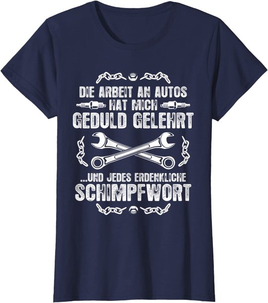 Schrauber Kfz Mechaniker T-Shirt: Geduld Und Schimpfwörter T-Shirt
