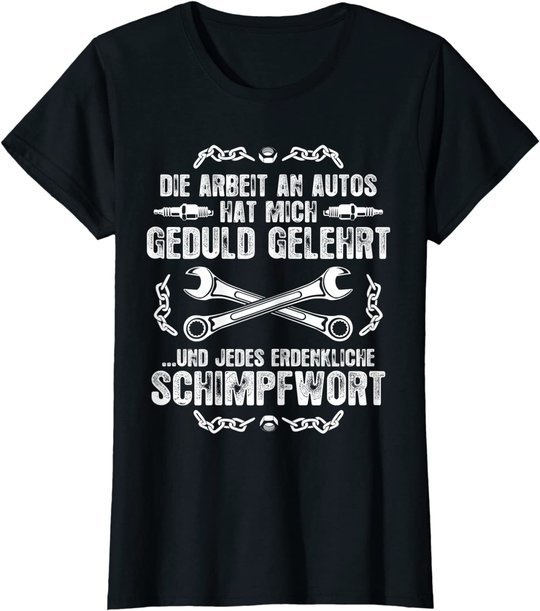 Schrauber Kfz Mechaniker T-Shirt: Geduld Und Schimpfwörter T-Shirt