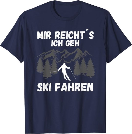Mir reichts ich geh Ski fahren Skifahren Skilaufen T-Shirt