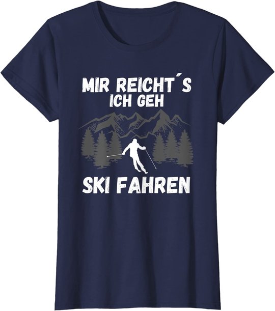 Mir reichts ich geh Ski fahren Skifahren Skilaufen T-Shirt