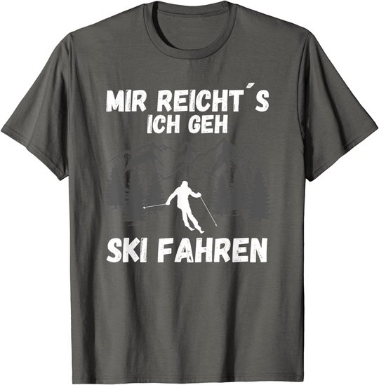 Mir reichts ich geh Ski fahren Skifahren Skilaufen T-Shirt