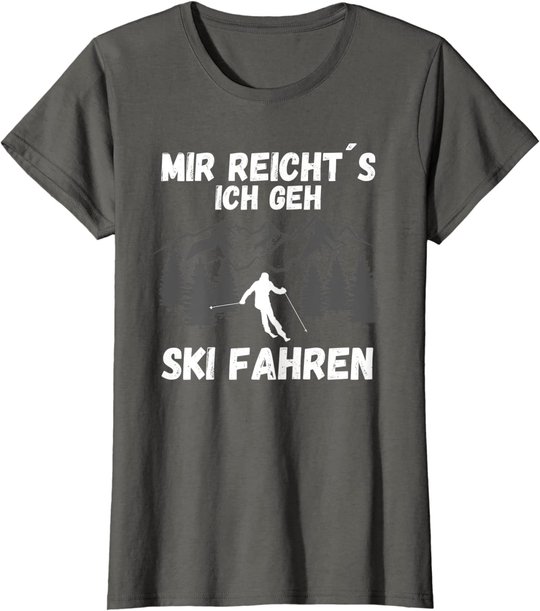 Mir reichts ich geh Ski fahren Skifahren Skilaufen T-Shirt