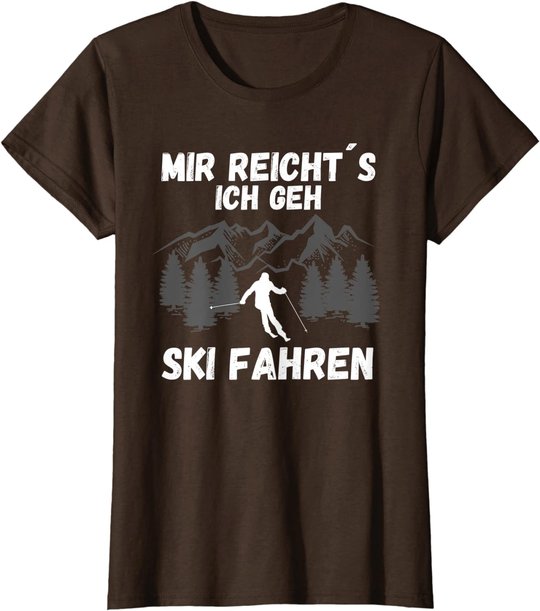 Mir reichts ich geh Ski fahren Skifahren Skilaufen T-Shirt